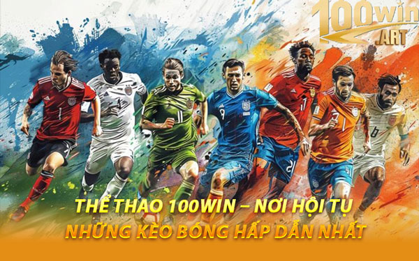 Thể Thao 100WIN – Nơi Hội Tụ Những Kèo Bóng Hấp Dẫn Nhất